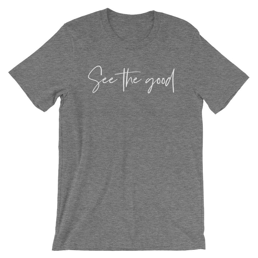 Women's See The Good Inspirational Graphic Shirt (9 Colors)